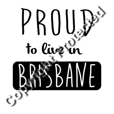 proud to live in Brisbane