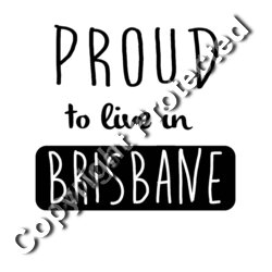 proud to live in Brisbane